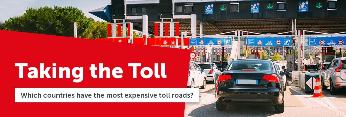 Taking the Toll. Which countries have the most expensive toll roads?