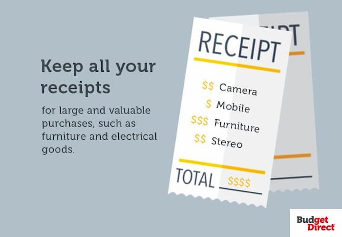 Keep all your receipts for large and valuable purchases, such as furniture and electrical goods.