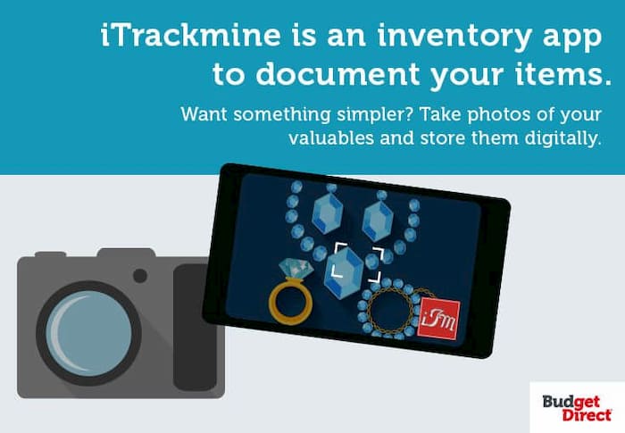 iTrackmine is an inventory app to document your items. Want something simpler? Take photos of your valuables and store them digitally.