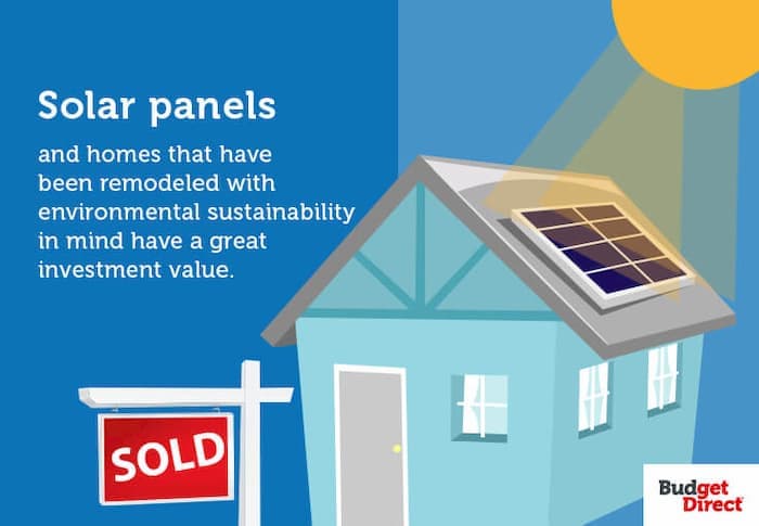 Solar panels and homes that have been remodeled with environmental sustainability in mind have a great investment value.