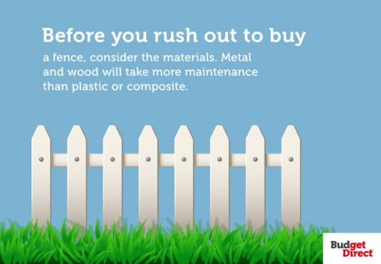 Before you rush out to buy a fence, consider the materials. Metal and wood will take more maintenance than plastic or composite.