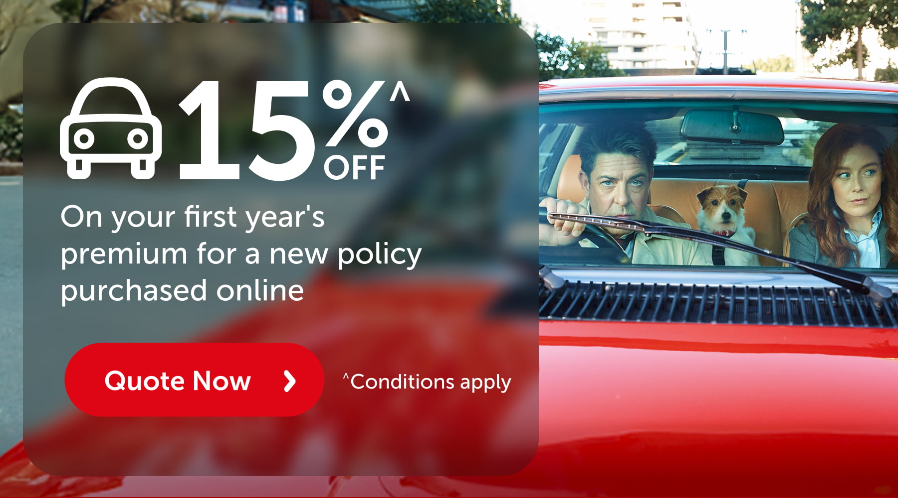 Click to get 15% off your next car insurance quote. conditions apply.